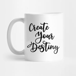 Create Your Destiny Mug